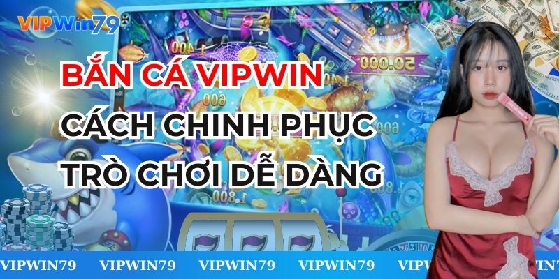 Bắn Cá VIPWin