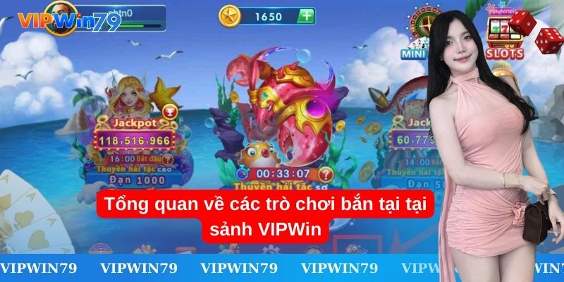 Tổng quan về các trò chơi bắn tại tại sảnh VIPWin