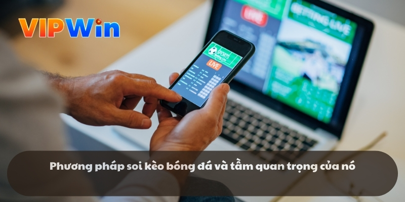 Phương pháp soi kèo bóng đá và tầm quan trọng của nó Phương pháp soi kèo bóng đá và tầm quan trọng của nó