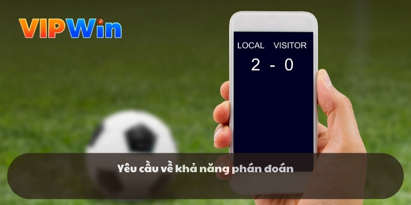 Yêu cầu về khả năng phán đoán Yêu cầu về khả năng phán đoán